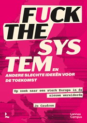 Fuck the system, en andere slechte ideëen voor de toekomst