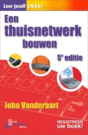 Leer jezelf SNEL... Een thuisnetwerk bouwen, 5e editie