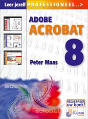 Leer jezelf PROFESSIONEEL... Adobe Acrobat 8