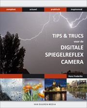 Tips & trucs voor de digitale spiegelreflexcamera