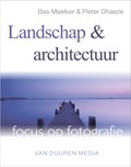 Focus op Fotografie: Landschap en architectuur