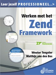 Leer jezelf PROFESSIONEEL... Werken met het Zend Framework