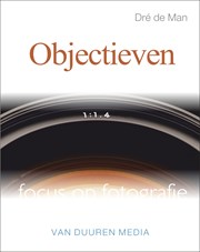 Focus op Fotografie: Objectieven