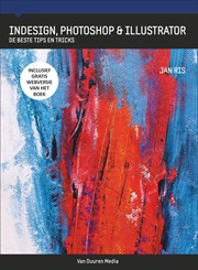 InDesign, Photoshop en Illustrator - de beste tips en tricks