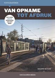 Fotograferen - Van opname tot afdruk