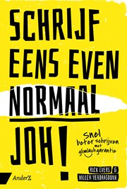 Schrijf eens even normaal, joh!