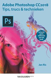 Adobe Photoshop CC2018: tips, trucs en technieken