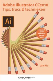 Adobe Illustrator CC 2018: Tips, trucs en technieken